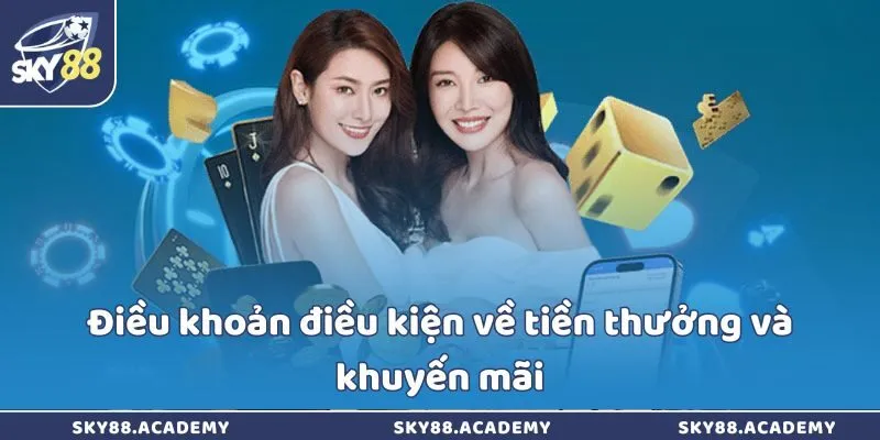 Điều khoản điều kiện về tiền thưởng và khuyến mãi