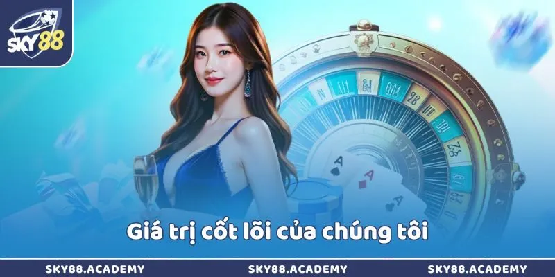 Giá trị cốt lõi của chúng tôi